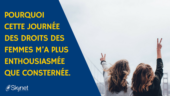 Pourquoi cette journée des droits des femmes m’a plus enthousiasmée que consternée