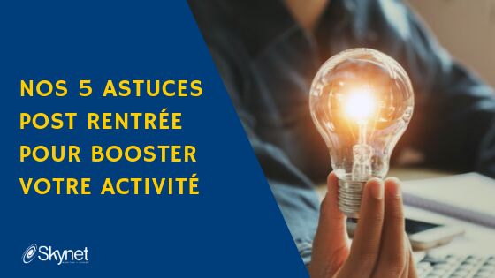 Nos 5 astuces post rentrée pour booster votre activité
