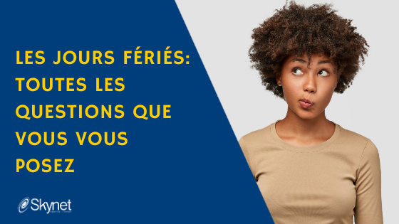 Les jours fériés – toutes les questions que vous vous posez