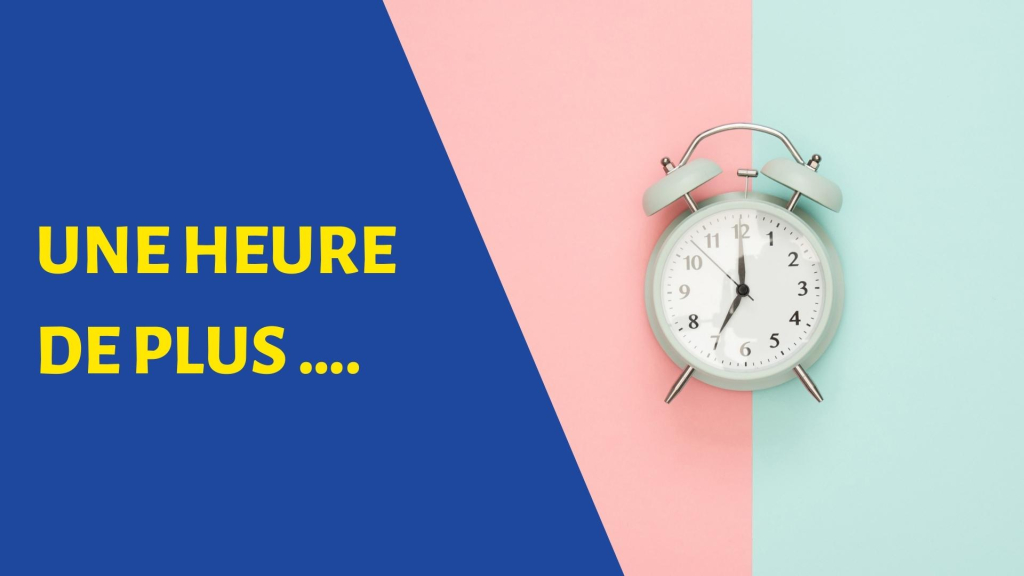 UNE HEURE DE PLUS ….