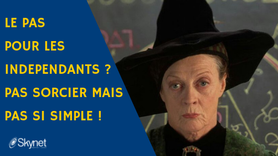 LE PAS POUR LES INDEPENDANTS ? PAS SORCIER MAIS PAS SI SIMPLE !